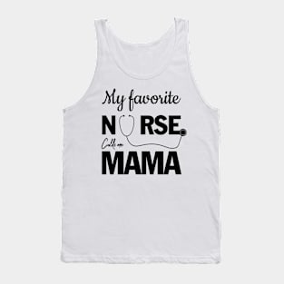 My favorite Nurse calls me MAMA Tank Top